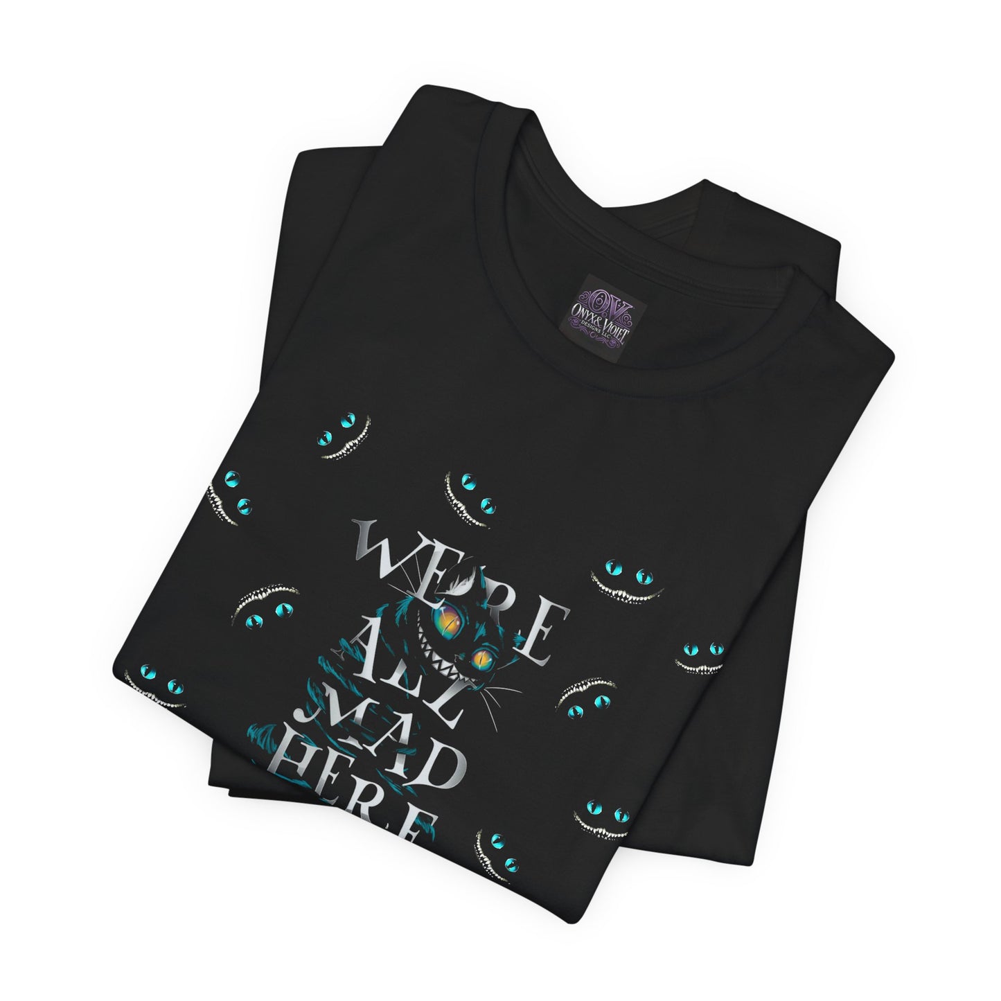 We're All Mad Here Tee - Unisex Short Sleeve T-Shirt