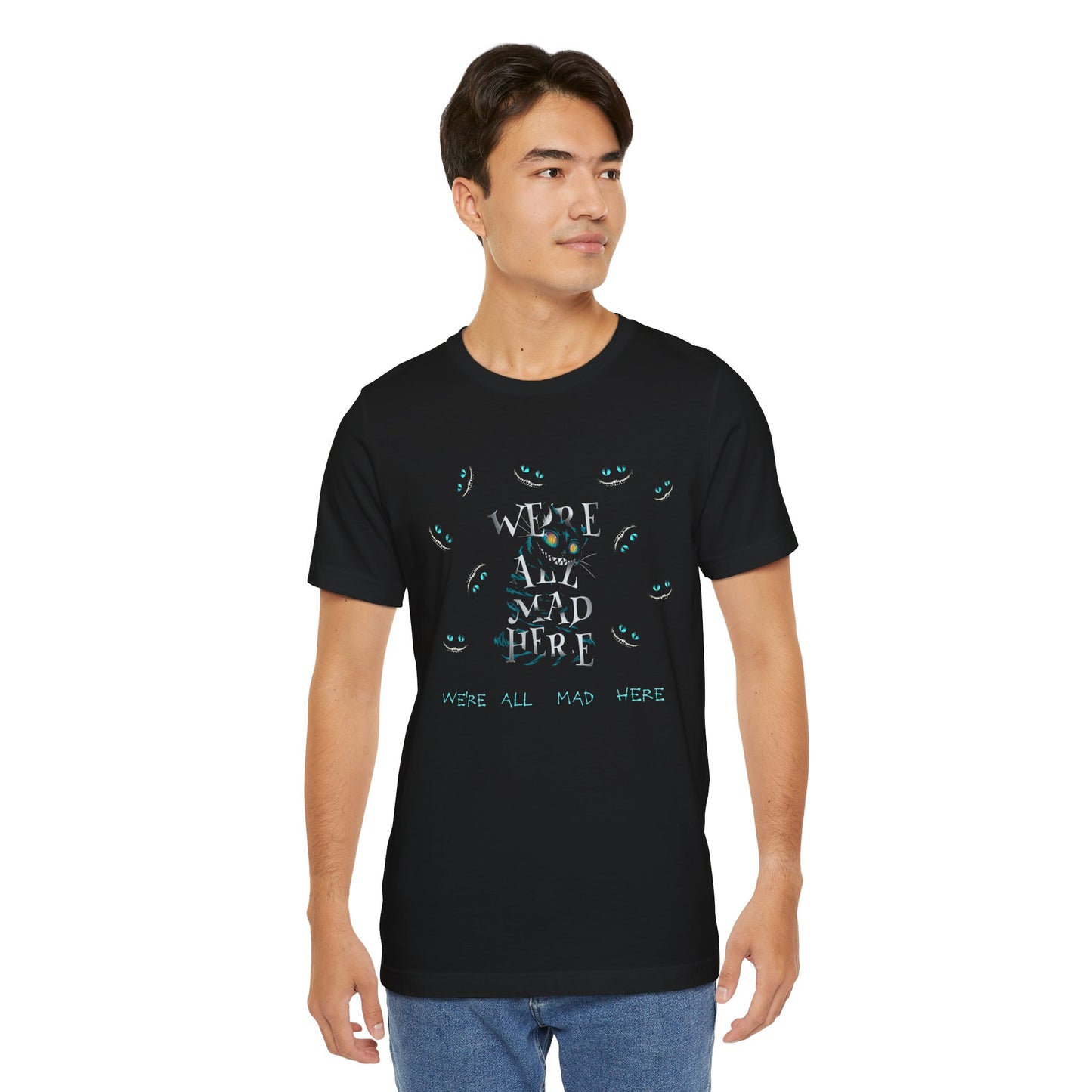 We're All Mad Here Tee - Unisex Short Sleeve T-Shirt