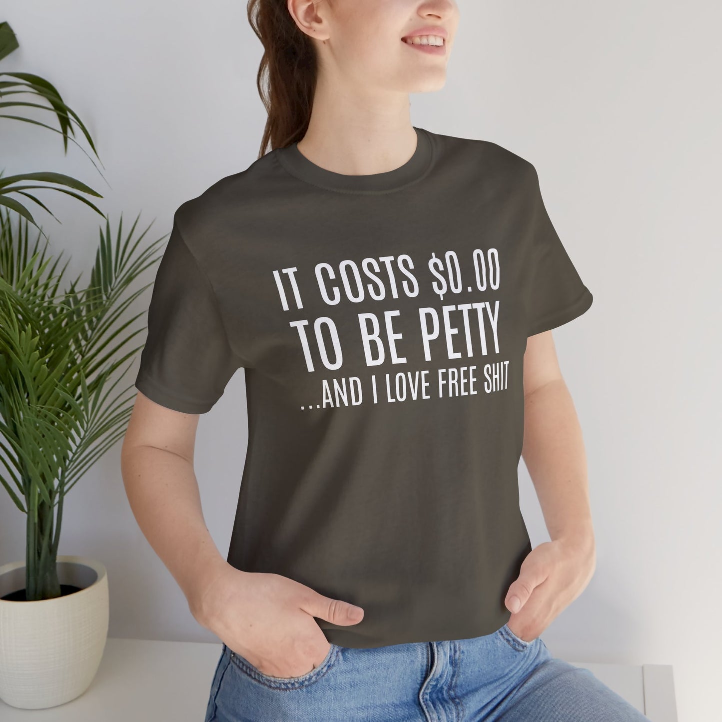 It Costs $0.00 To Be Petty Humor Tee, Funny T-Shirt, Gift for Sarcastic Friends, Unisex Casual Wear, Birthday Party Tops, Free Stuff Enthusiast Shirt