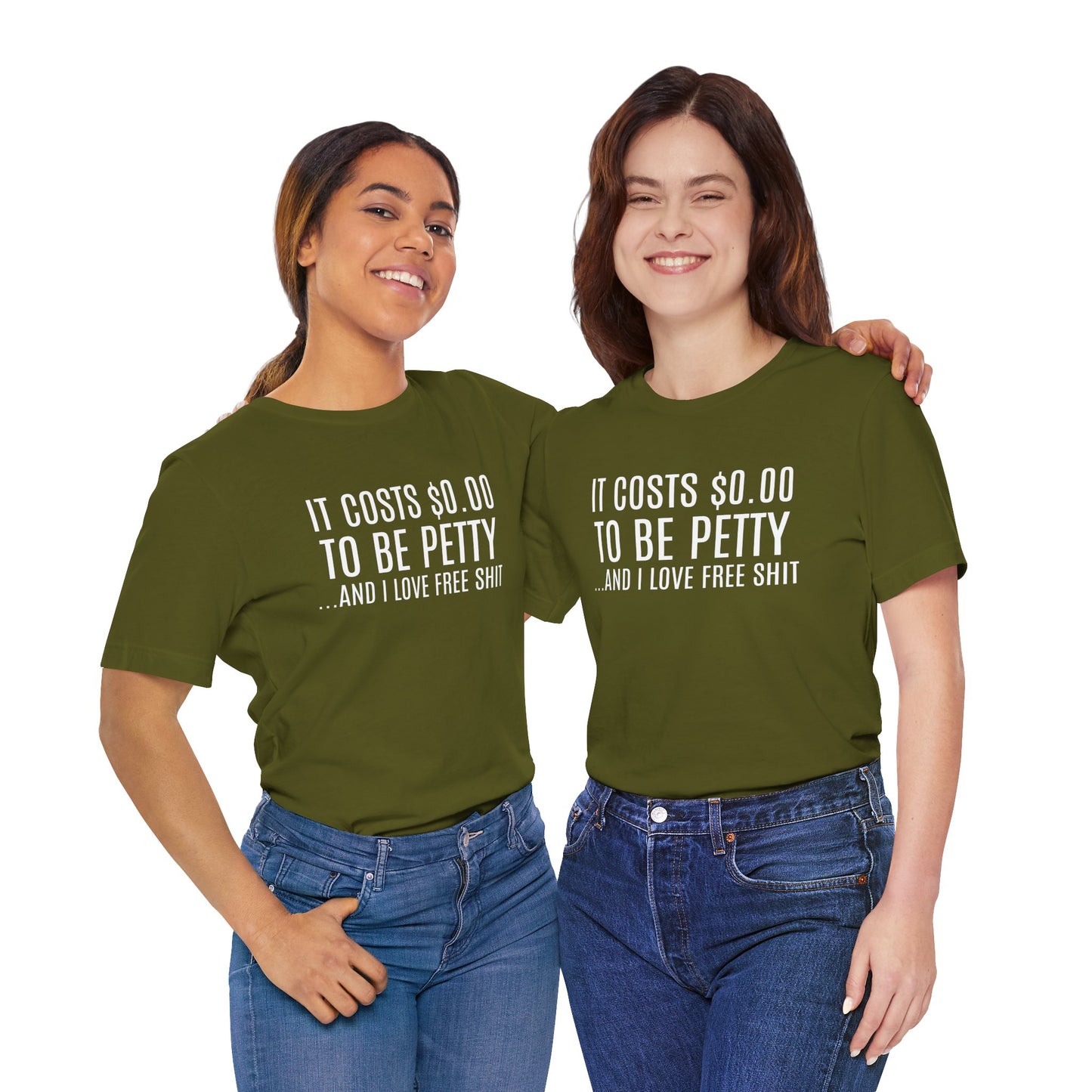 It Costs $0.00 To Be Petty Humor Tee, Funny T-Shirt, Gift for Sarcastic Friends, Unisex Casual Wear, Birthday Party Tops, Free Stuff Enthusiast Shirt