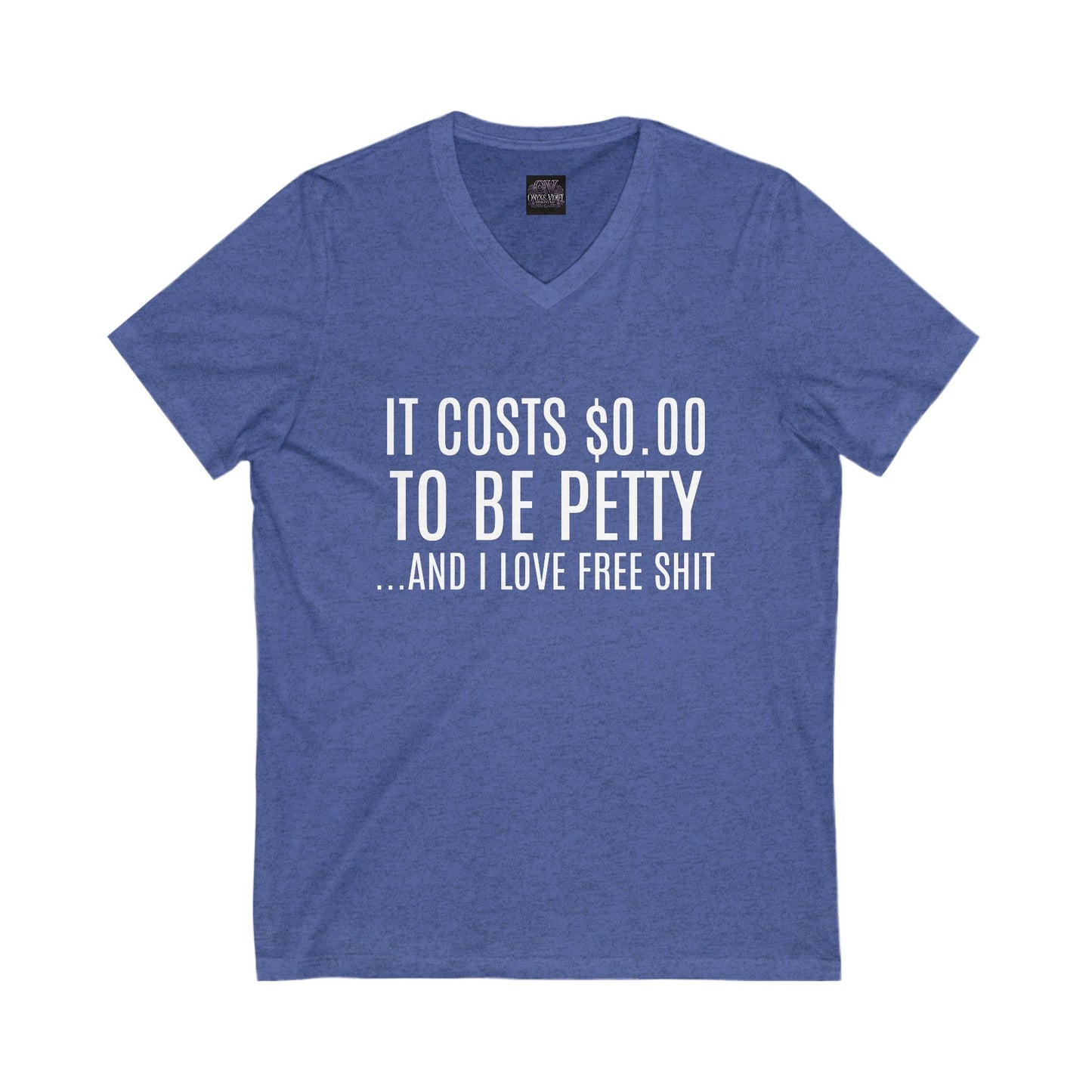 It Costs $0.00 To Be Pretty V-Neck Tee, Unisex T-Shirt for Friends, Casual Wear, Gift for Birthday, Humorous Graphic Tee, Free Shit Quote Shirt
