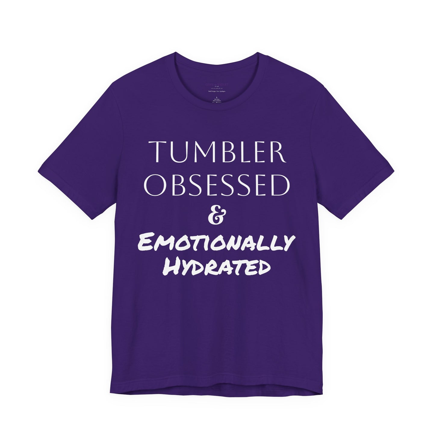 Tumbler Obsessed Emotionally Hydrated Shirt, Coffee Lover Gift, Cute Casual Wear, Fun & Quirky T-Shirt