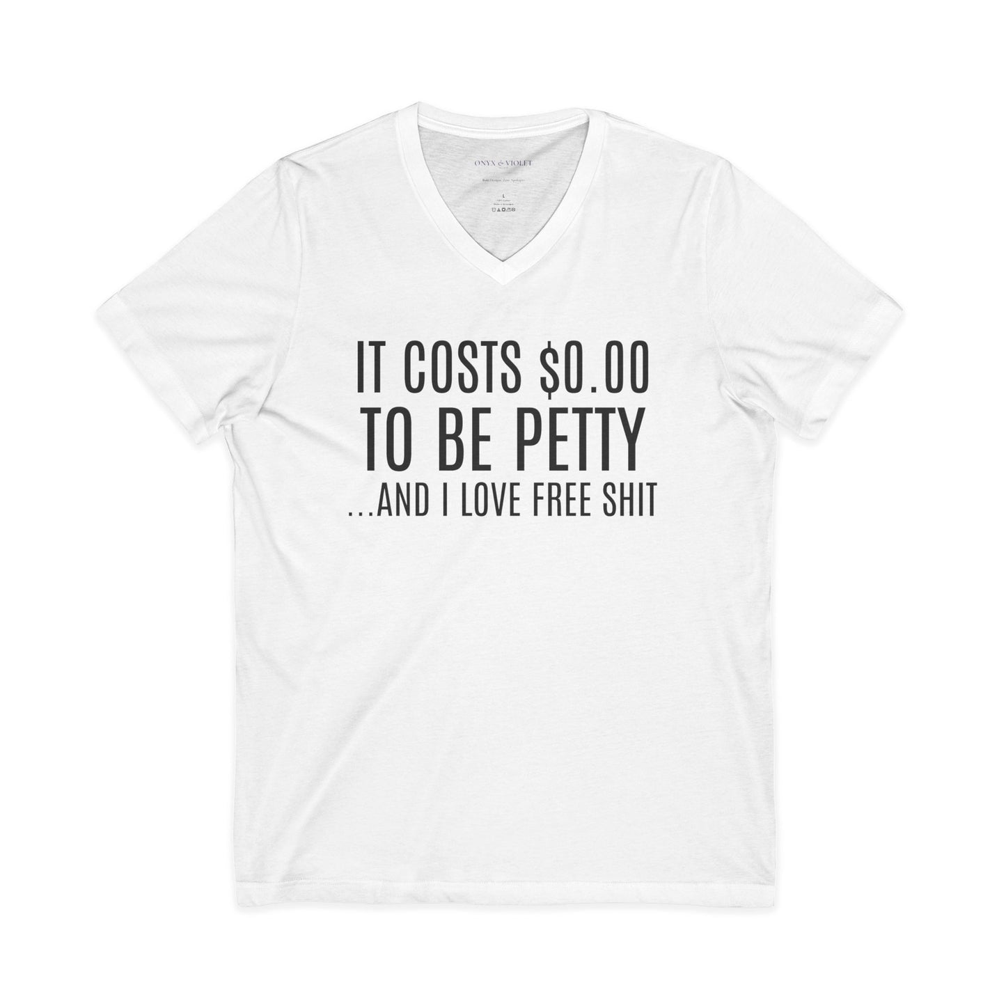 It Costs $0.00 To Be Pretty V-Neck Tee, Unisex T-Shirt for Friends, Casual Wear, Gift for Birthday, Humorous Graphic Tee, Free Shit Quote Shirt