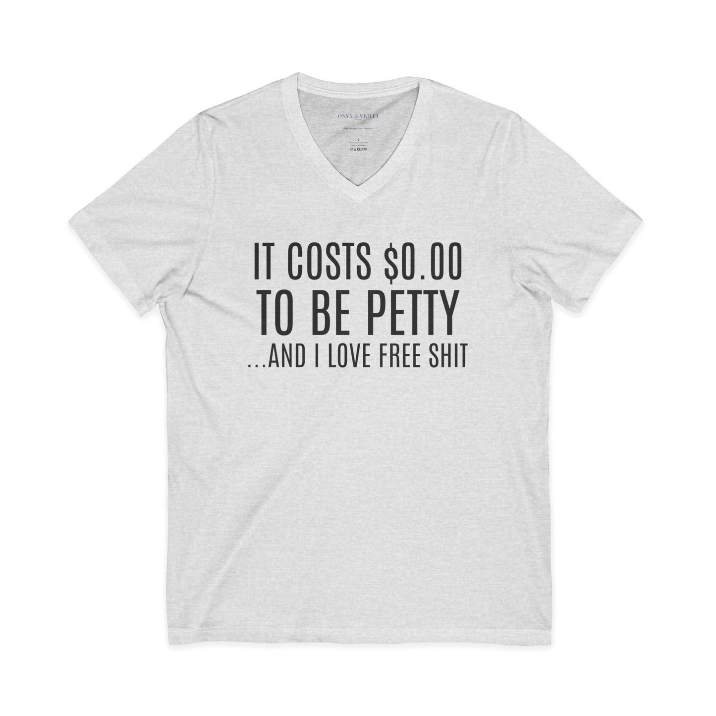 It Costs $0.00 To Be Pretty V-Neck Tee, Unisex T-Shirt for Friends, Casual Wear, Gift for Birthday, Humorous Graphic Tee, Free Shit Quote Shirt