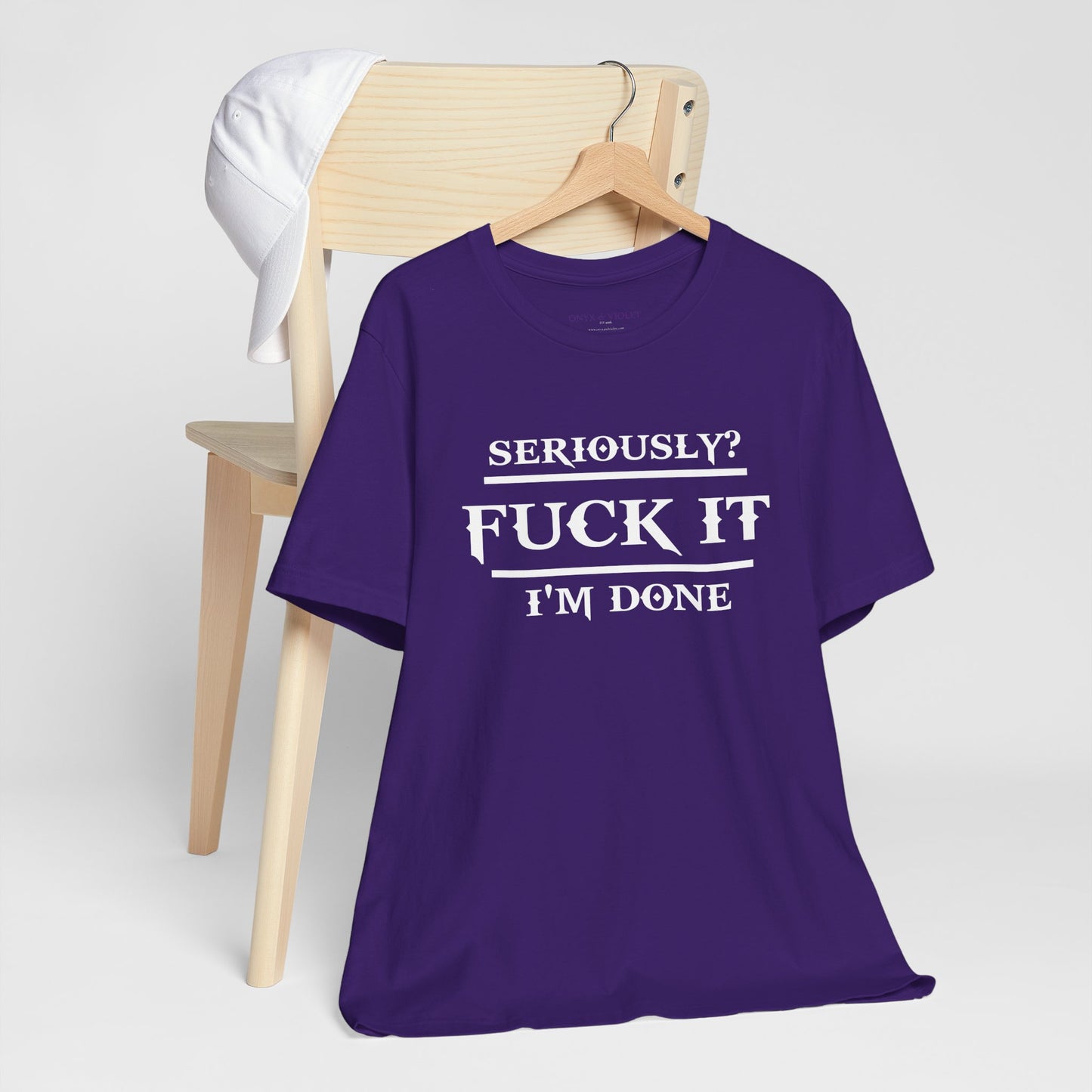 Seriously, F*** It, I'm Done Statement Shirt - Unisex Graphic Tee