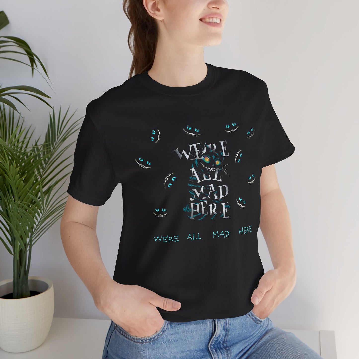We're All Mad Here Tee - Unisex Short Sleeve T-Shirt