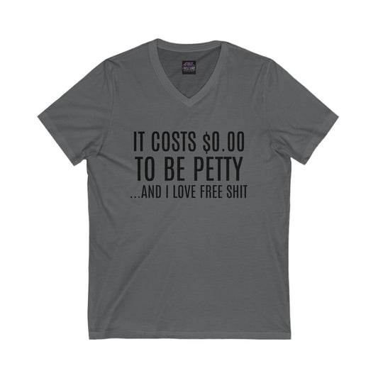 It Costs $0.00 To Be Pretty V-Neck Tee, Unisex T-Shirt for Friends, Casual Wear, Gift for Birthday, Humorous Graphic Tee, Free Shit Quote Shirt