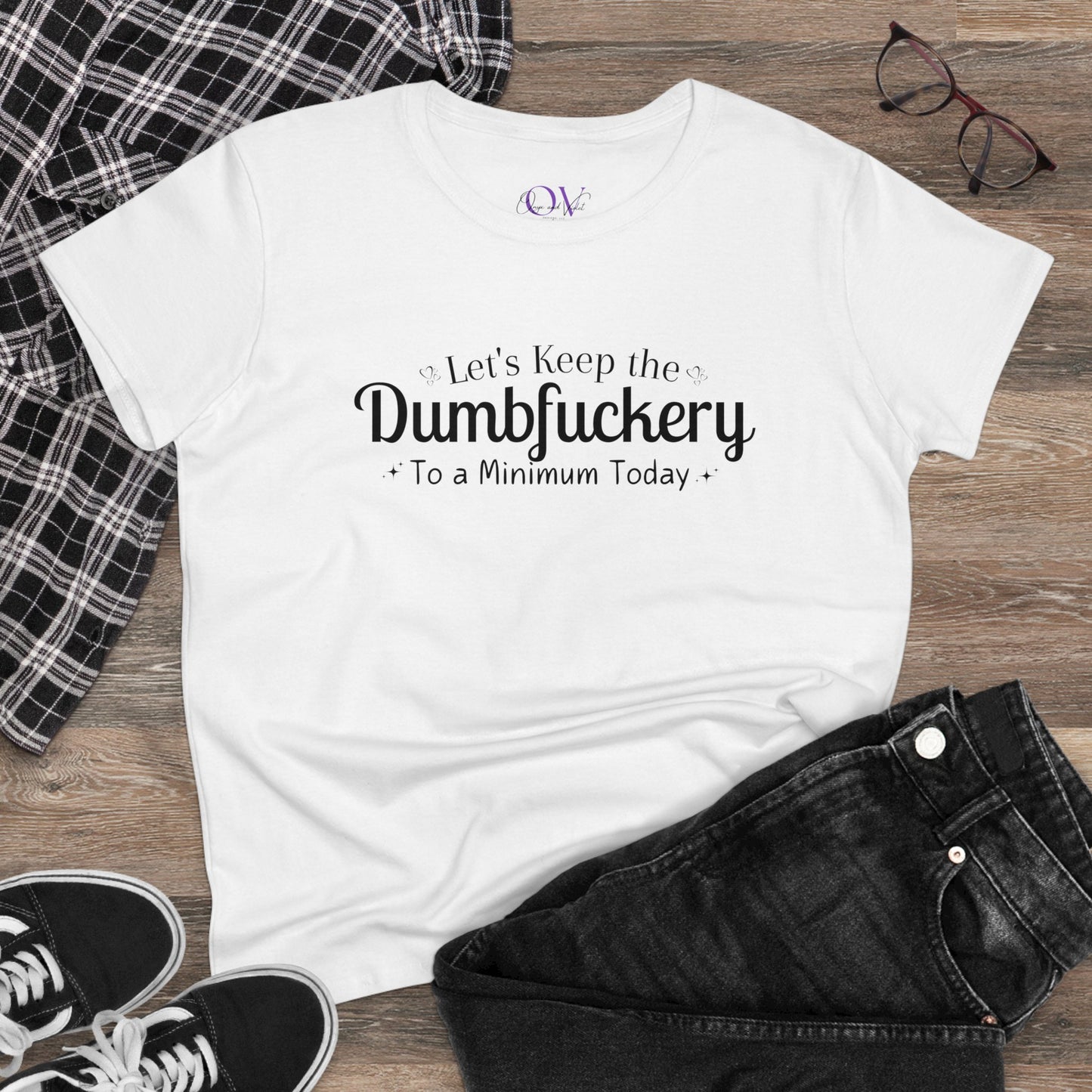 Lets Keep The DumbFuckery To A Minimum Today Women's Midweight Cotton Tee