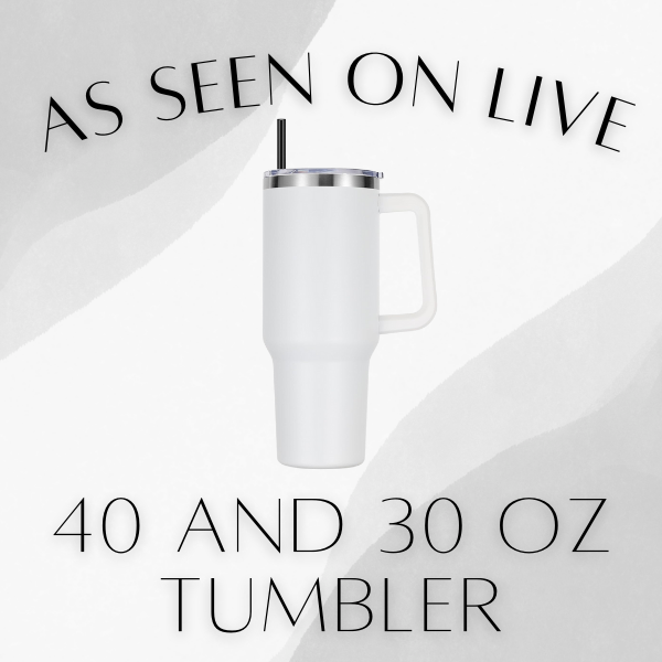 SEEN ON LIVE 40oz and 30oz Sublimation Tumbler