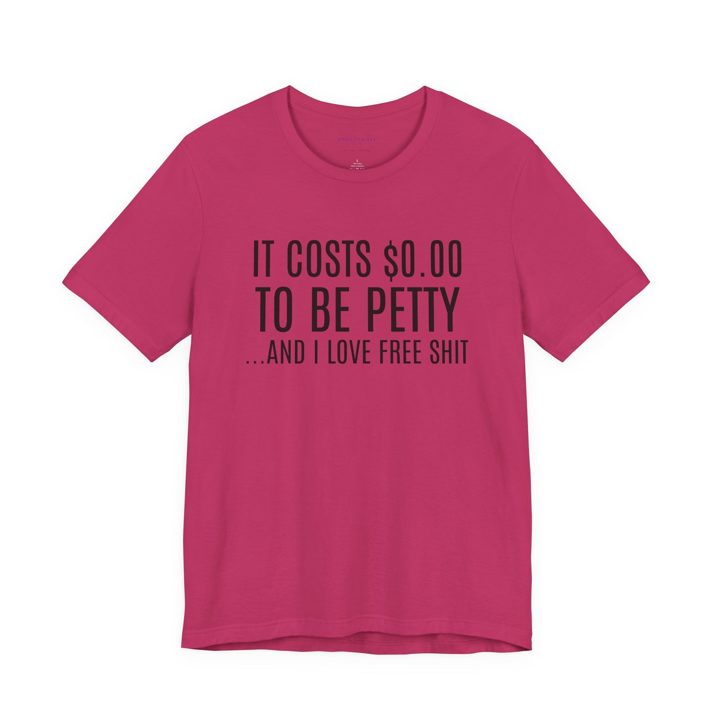 It Costs $0.00 To Be Petty Humor Tee, Funny T-Shirt, Gift for Sarcastic Friends, Unisex Casual Wear, Birthday Party Tops, Free Stuff Enthusiast Shirt