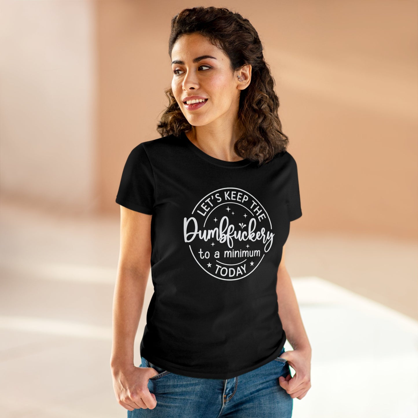 Let's Keep The DumbFuckery To A Minimum Today Women's Midweight Cotton Tee