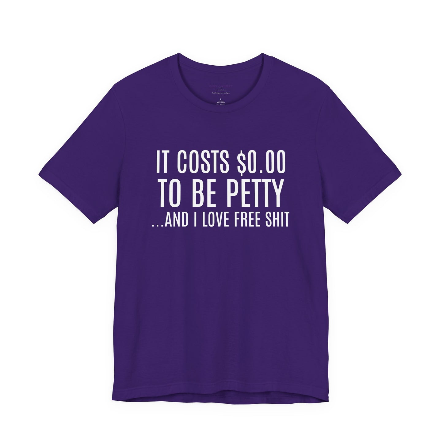 It Costs $0.00 To Be Petty Humor Tee, Funny T-Shirt, Gift for Sarcastic Friends, Unisex Casual Wear, Birthday Party Tops, Free Stuff Enthusiast Shirt