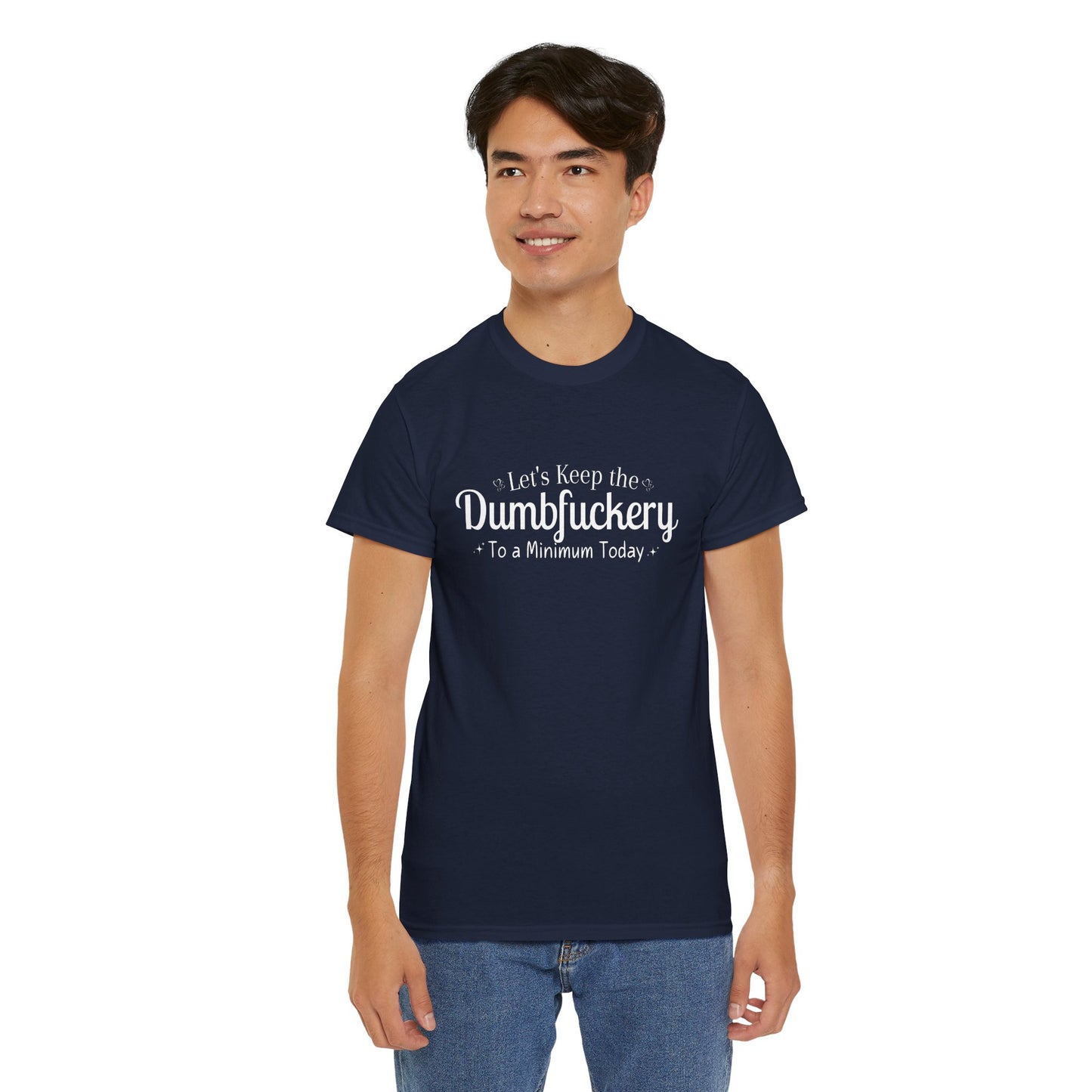 Lets Keep The DumbFuckery To A Minimum Today Unisex Heavy Cotton Tee