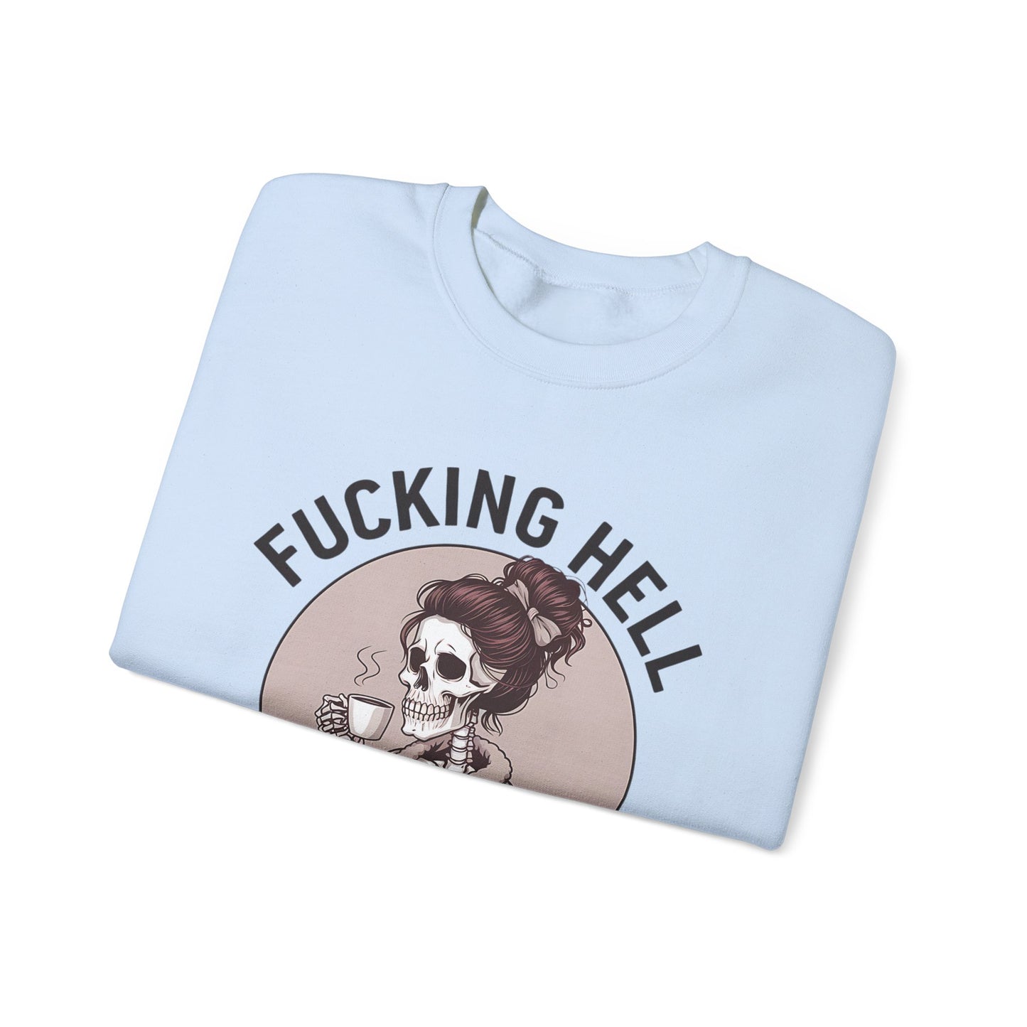 Funny Coffee Skeleton Crewneck Sweatshirt - "Fucking Hell, What A Day"