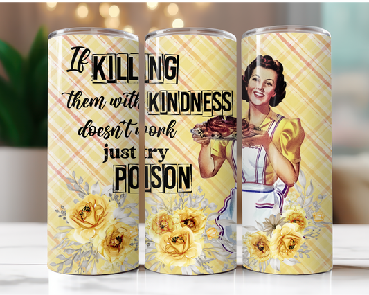 If Killing Them With Kindness Doesn't Work, Try Poison