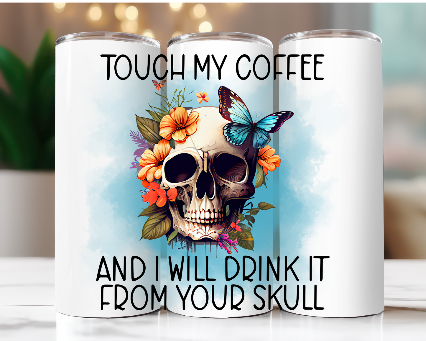 Touch My Coffee And I Will Drink It From Your Skull