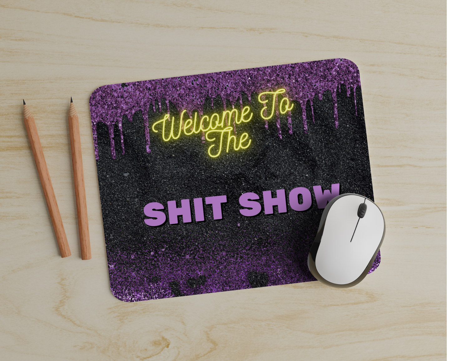 Welcome To The Shit Show Mouse Pad