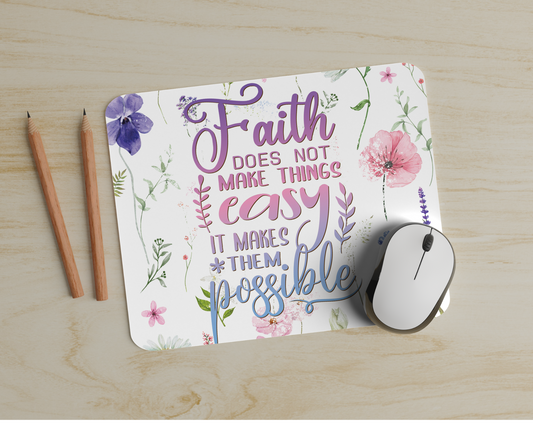 Faith Makes Things Possible Mouse Pad